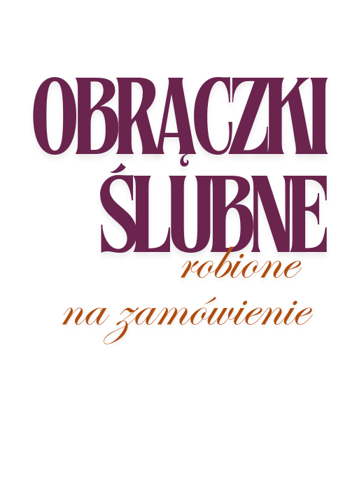 Obrączki ślubne robione na zamówienie